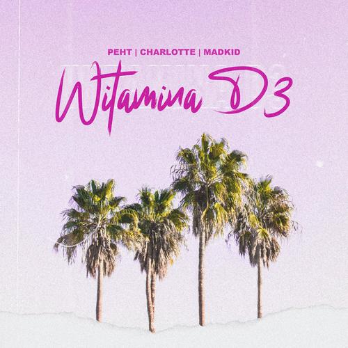 Witamina D3 (feat. Madkid & Charlotte) [Explicit]