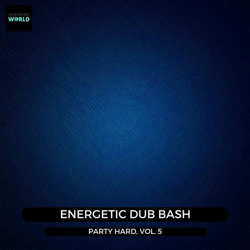 Energetic Dub Bash - Party Hard, Vol. 5