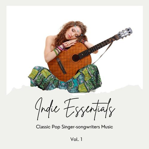 Indie Essentials: Classic Pop Singer-Songwriters Music, Vol. 01