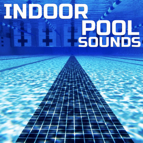 Indoor Pool Sounds (feat. Sleeping Sounds, Everyday Sounds, Deep Focus, Universal Nature Soundscapes, Binaural Beats FX & Meditation Therapy)