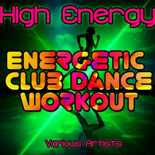 High Energy: Energetic Club Dance Workout