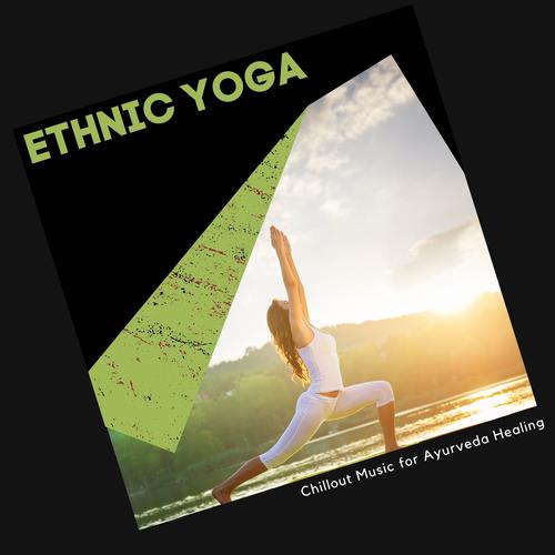 Ethnic Yoga - Chillout Music For Ayurveda Healing