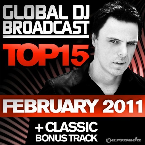 Global DJ Broadcast Top 15 - February 2011 (Including Classic Bonus Track)