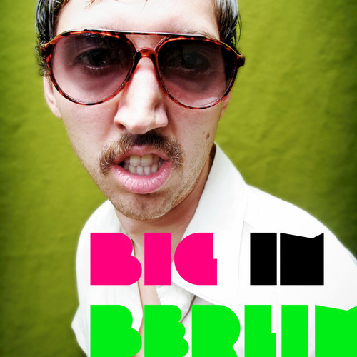 Big In Berlin