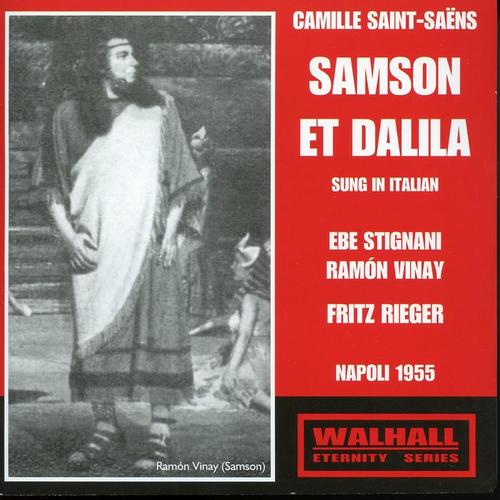 SAINT-SAËNS, C.: Samson et Dalila (Opera) [Sung in Italian] [Vinay, Stignani, San Carlo Theatre Chorus and Orchestra, Rieger] [1955]