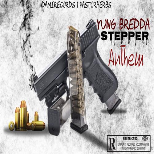 Stepper Anthem (feat. Yung Bredda & Dami Records) [Explicit]