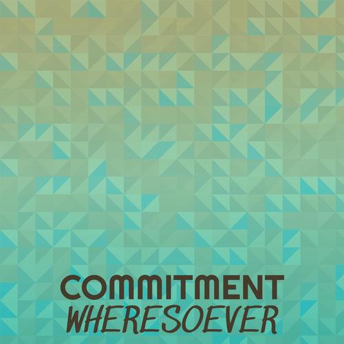 Commitment Wheresoever