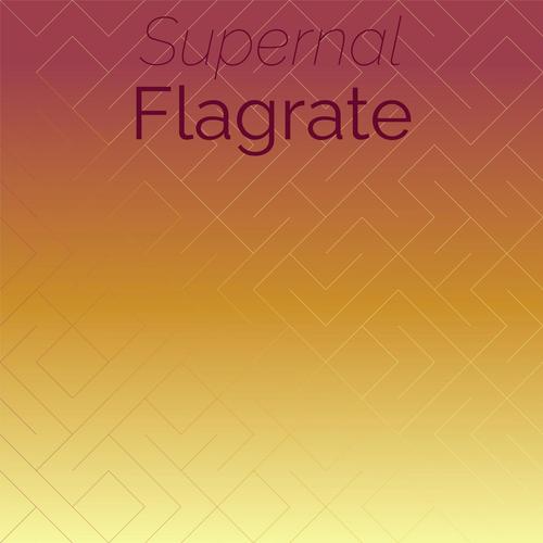 Supernal Flagrate