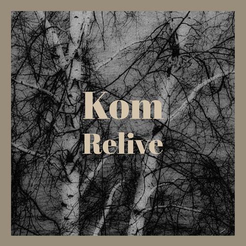 Kom Relive