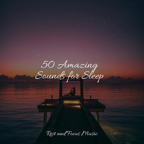 50 Amazing Sounds for Sleep