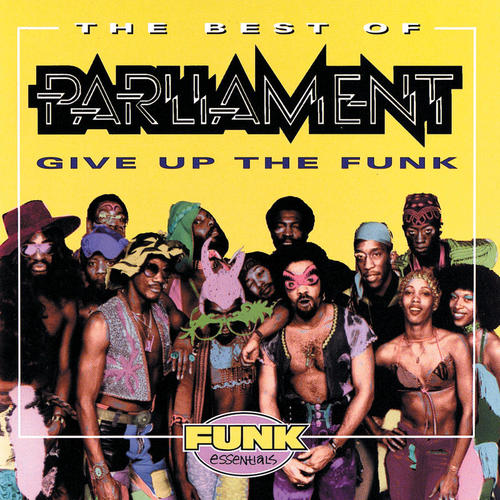 The Best Of Parliament: Give Up The Funk