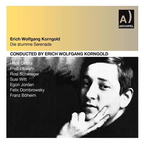 KORNGOLD, E.: Stumme Serenade (Die) [Ceska, Liewehr, Schwaiger, Witt, Jordan, Dombrowsky, Böheim] [Opera] [Korngold] [1951]