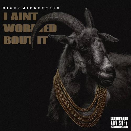 I Ain't Worried Bout It (Explicit)