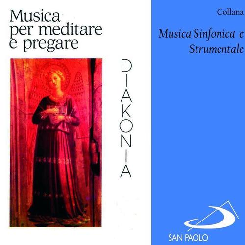 Collana musica sinfonica e strumentale: Diakonia (Musica per meditare e pregare)