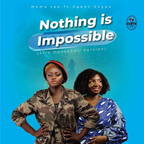 Nothing is Impossible (feat. Agent Snypa) [Afro Dancehall Version]