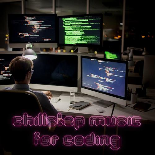 Chillstep Music for Coding (2 Hours of Chillstep Sounds)