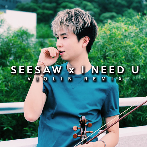 Seesaw X I NEED U (Violin Remix)