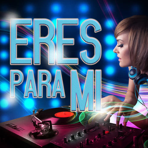Eres para mí (Remix)
