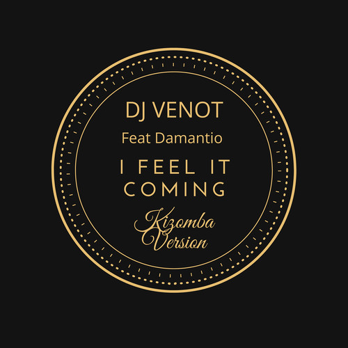 I Feel It Coming (Kizomba Version)