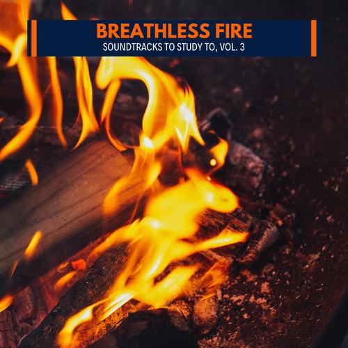 Breathless Fire - Soundtracks to Study to, Vol. 3