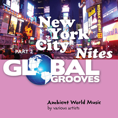 Global Grooves - New York City Nites, Pt. 2