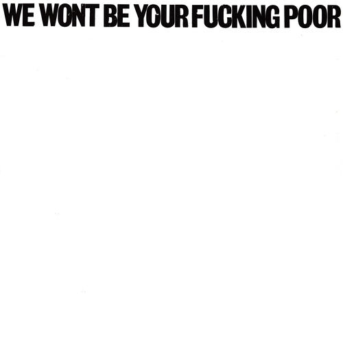 We Wont Be Your Fucking Poor (Explicit)