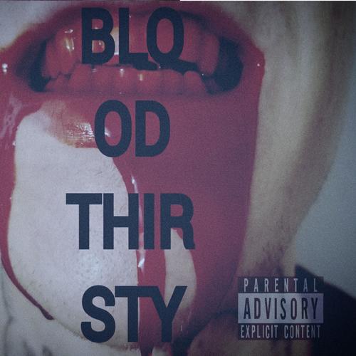 BLOOD THIRSTY (Explicit)