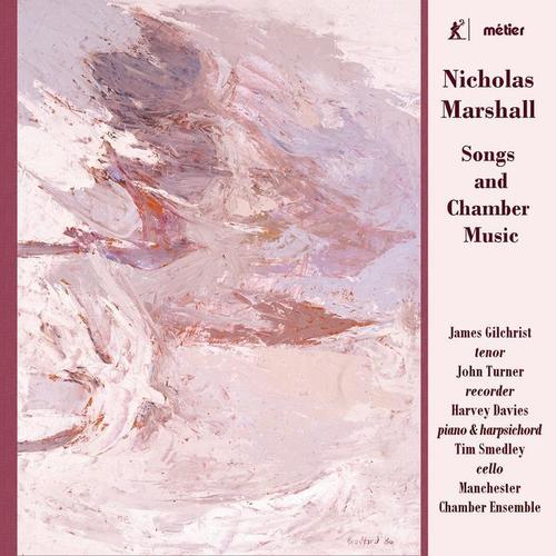 MARSHALL, N.: Songs and Chamber Music (Gilchrist, Smedley, Turner)