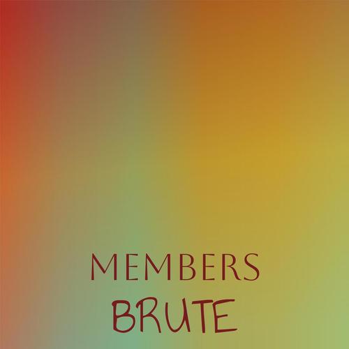 Members Brute