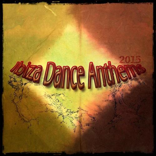 Ibiza Dance Anthems 2015 (30 Best Tracks Dance Electro House Minimal Extended for DJs)