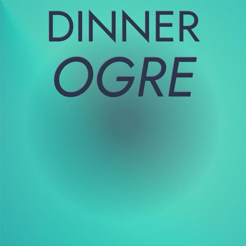 Dinner Ogre