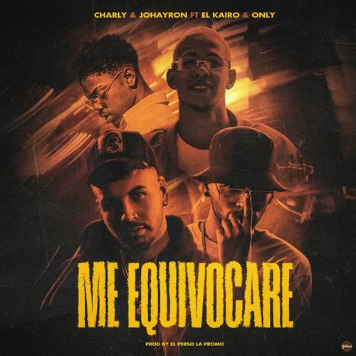 Me Equivocaré (feat. Charly & Johayron & Only)