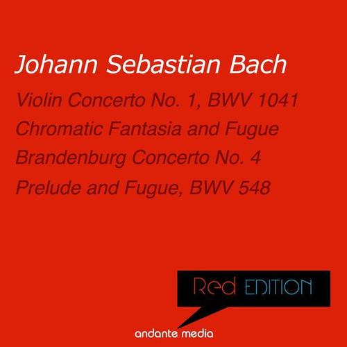 Red Edition - Bach: Violin Concerto No. 1, BWV 1041 & Chromatic Fantasia and Fugue