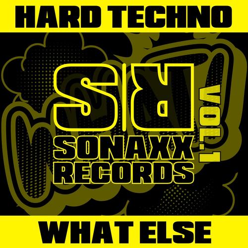 Hard Techno, What Else, Vol. 1