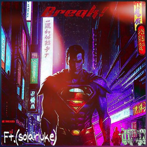 BREAK! (feat. solarluke) [Explicit]