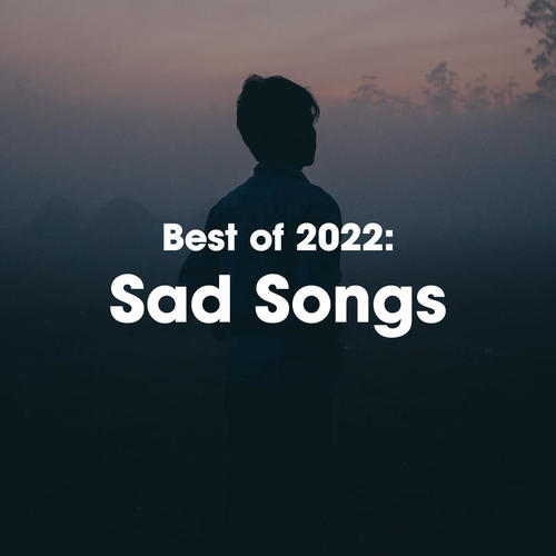 Best of 2022: Sad Songs (Explicit)