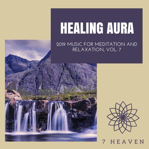 Healing Aura - 2019 Music For Meditation And Relaxation, Vol. 7