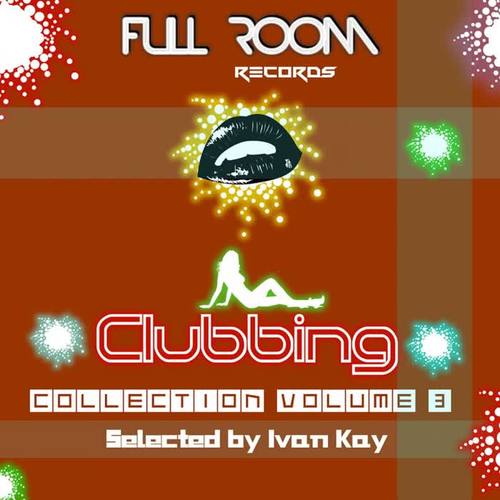 Clubbing Collection Volume 3 (Selected by Ivan Kay)