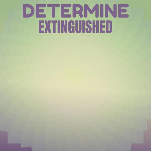 Determine Extinguished