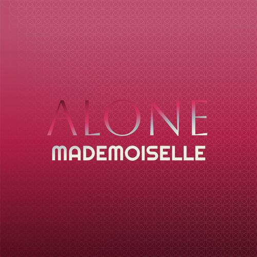 Alone Mademoiselle