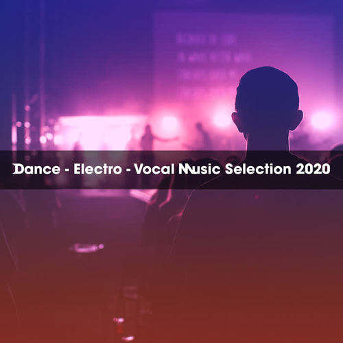 DANCE ELECTRO VOCAL MUSIC SELECTION 2020