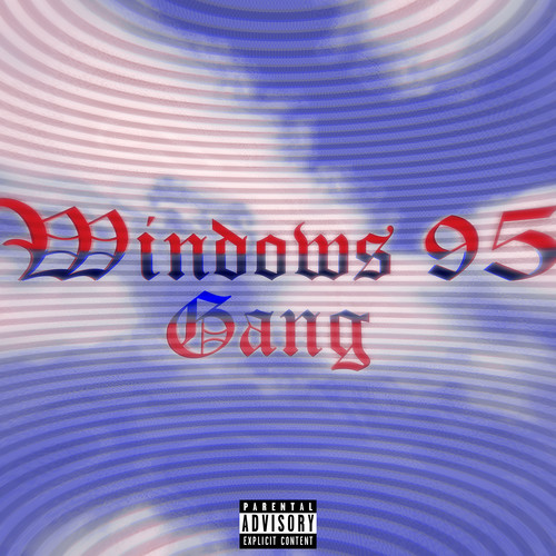 Windows 95 Gang (Explicit)