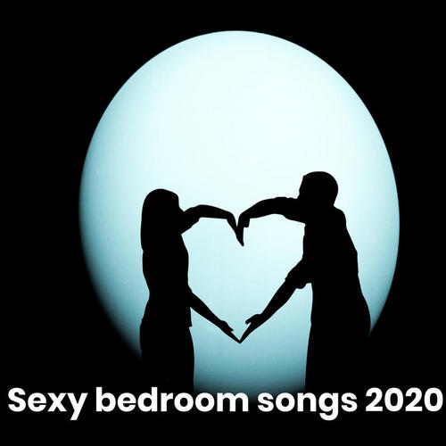 Sexy Bedroom Songs 2020 (Explicit)