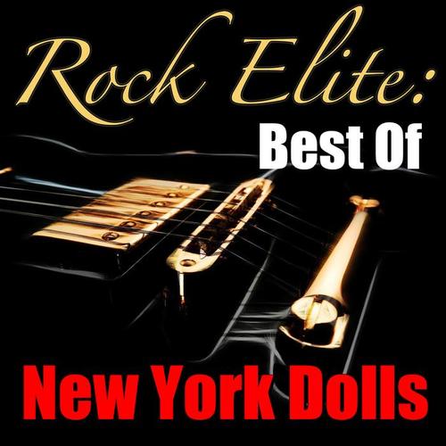 Rock Elite: Best Of New York Dolls