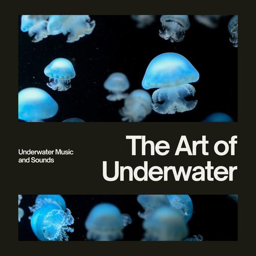 The Art of Underwater