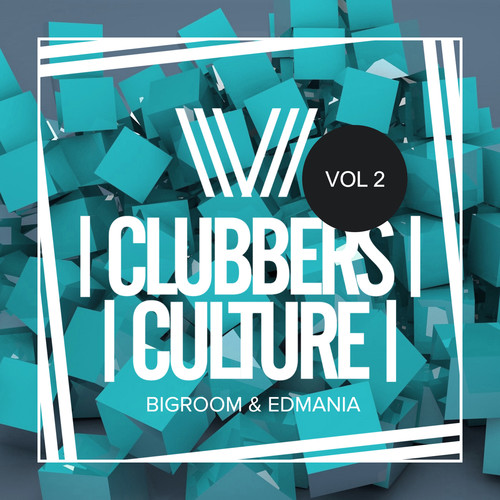 Clubbers Culture: Bigroom & Edmania, Vol.2 (Explicit)