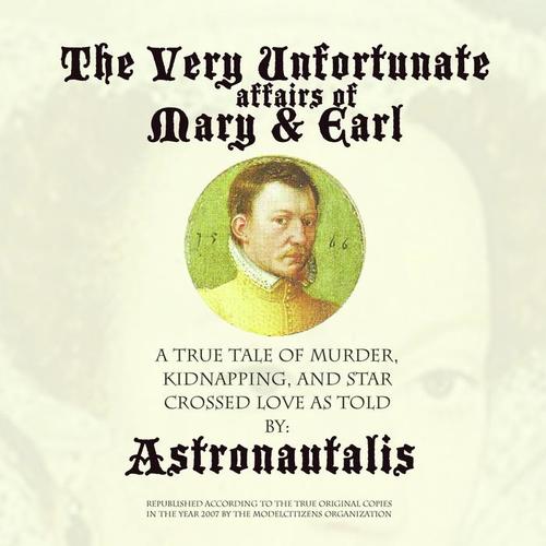 The Very Unfortunate Affairs of Mary & Earl