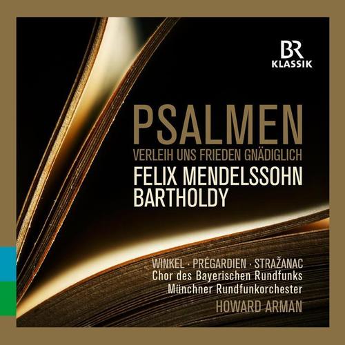 MENDELSSOHN, Felix: Sacred Choral Music (Psalmen) [Winkel, J. Prégardien, Stražanac, Bavarian Radio Chorus, Munich Radio Orchestra, Arman]