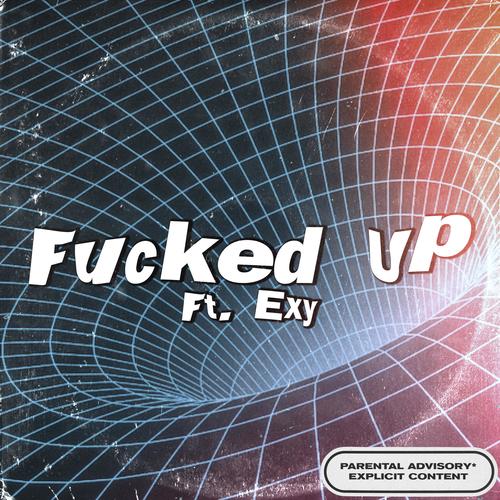 Fucked Up (feat. Exy) [Explicit]