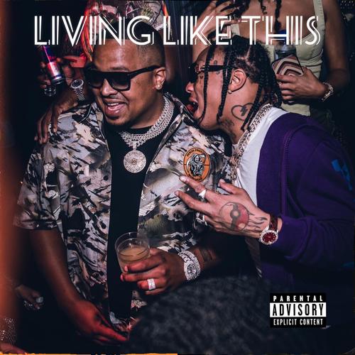 Living like this (feat. Tyla Yaweh) [Explicit]